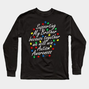 Support Autistic Brother Autism Awareness Gift for Birthday, Mother's Day, Thanksgiving, Christmas Long Sleeve T-Shirt